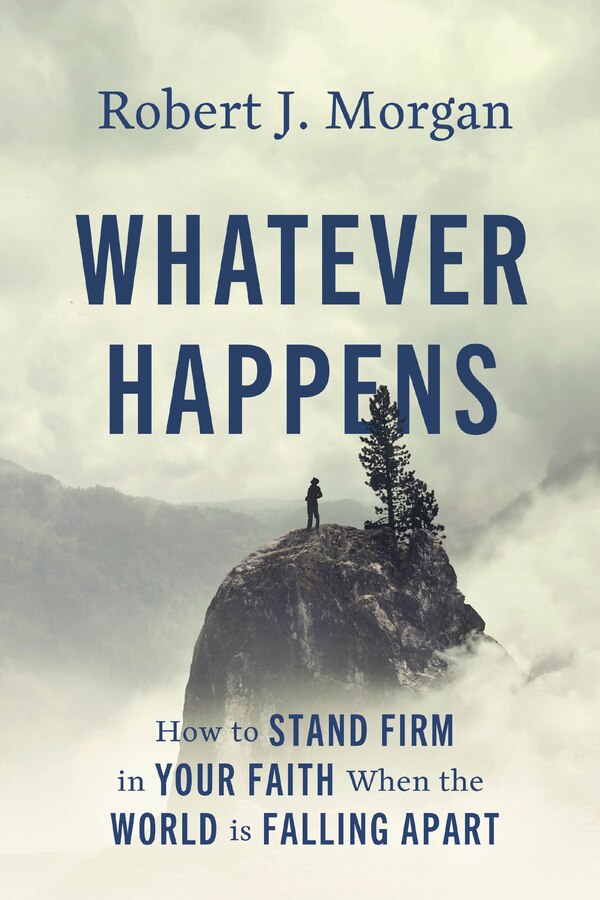 Whatever Happens by Robert J. Morgan, Hardcover | Indigo Chapters