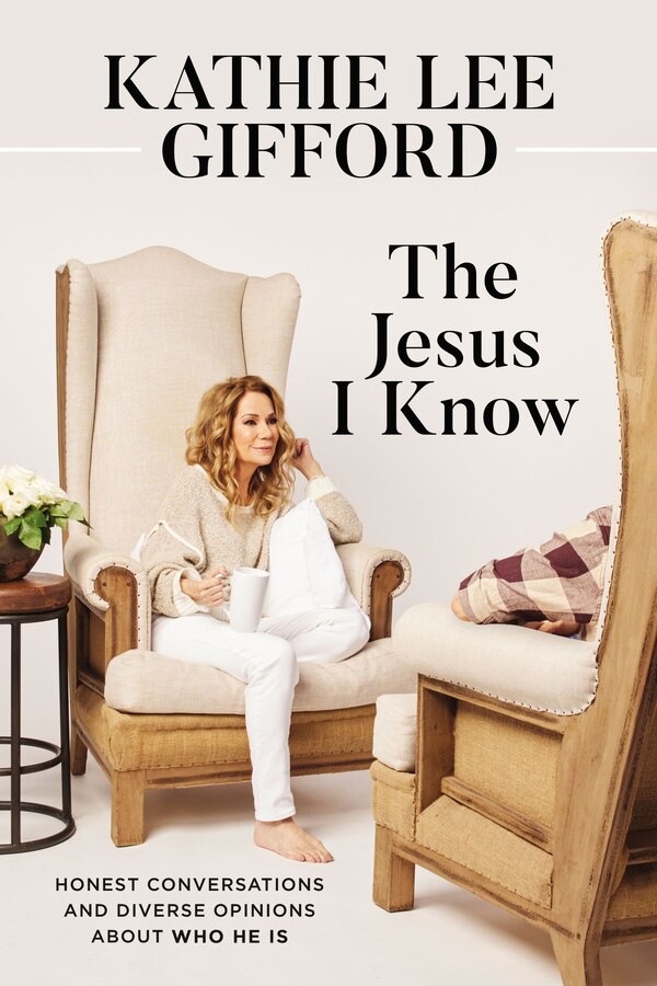 The Jesus I Know by Kathie Lee Gifford, Hardcover | Indigo Chapters