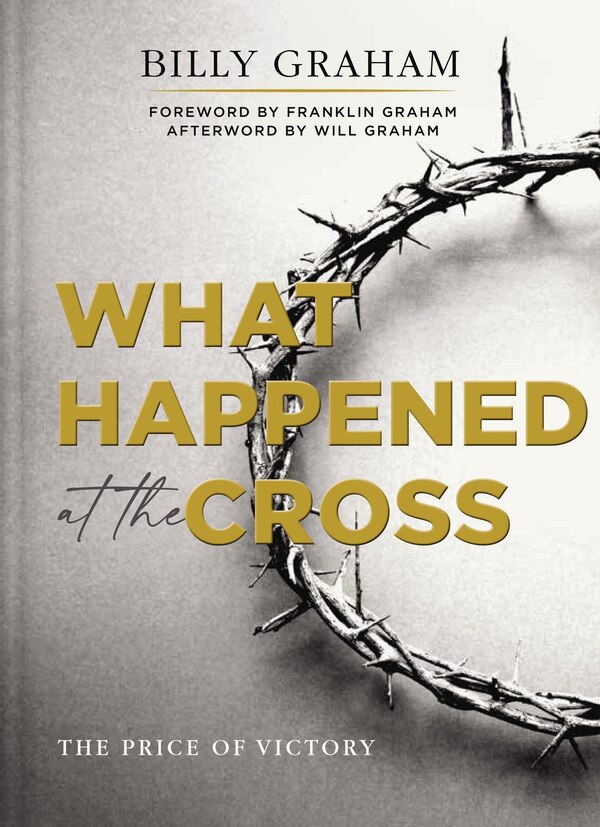 What Happened At The Cross by Billy Graham, Hardcover | Indigo Chapters