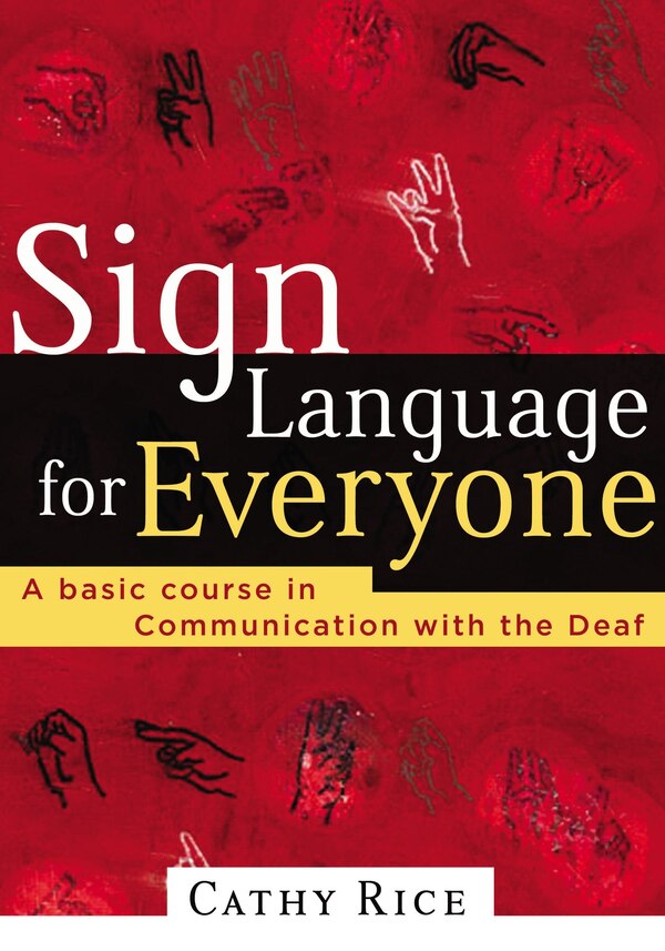 Sign Language For Everyone by Cathy Rice, Paperback | Indigo Chapters