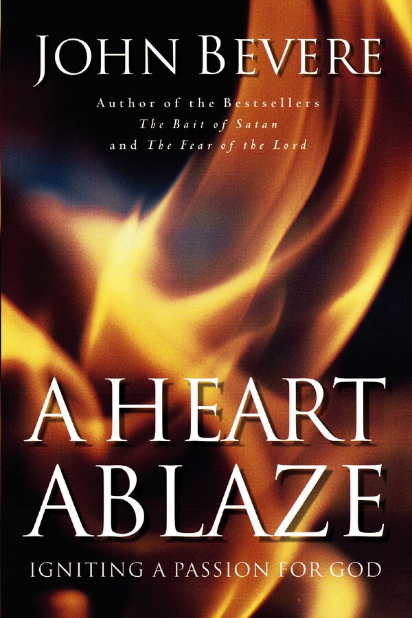 A Heart Ablaze by John Bevere, Paperback | Indigo Chapters