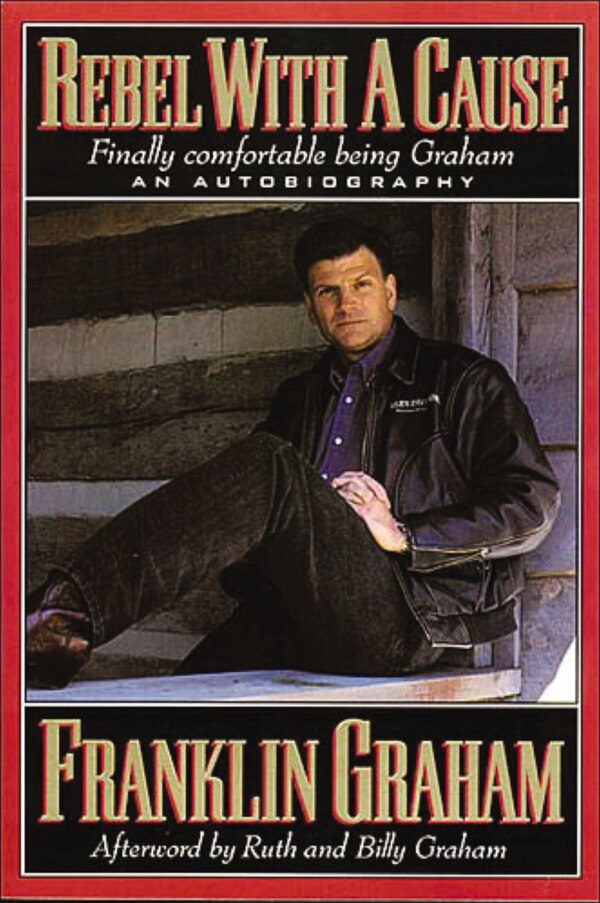 Rebel With A Cause by Franklin Graham, Paperback | Indigo Chapters