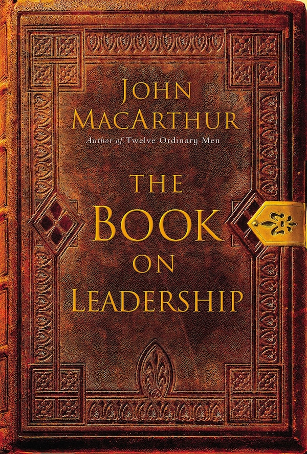 The Book On Leadership by John F. Macarthur, Paperback | Indigo Chapters