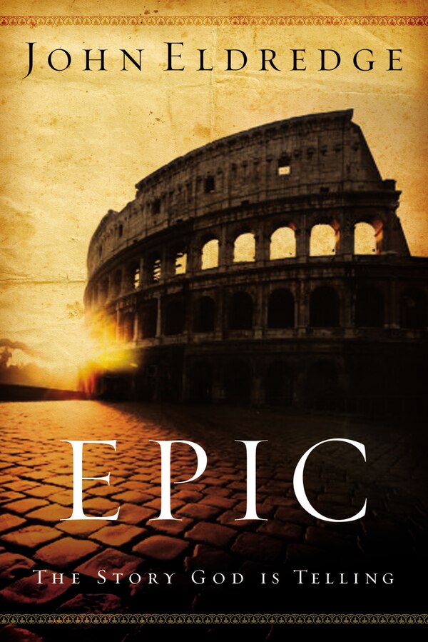 Epic by John Eldredge, Paperback | Indigo Chapters