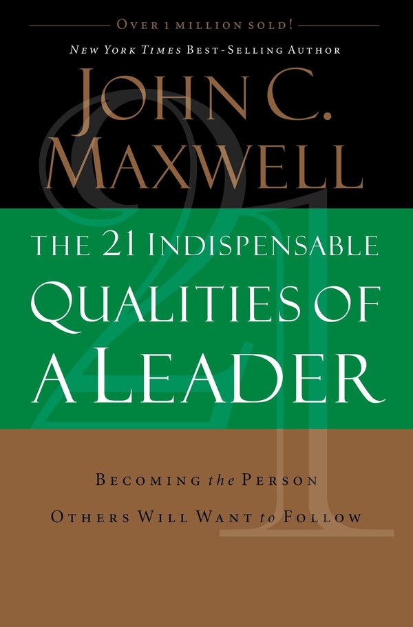 The 21 Indispensable Qualities Of A Leader by John C. Maxwell, Hardcover | Indigo Chapters