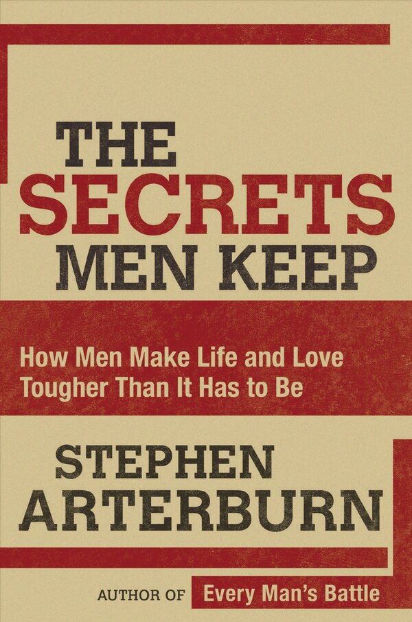 The Secrets Men Keep by Stephen Arterburn, Paperback | Indigo Chapters