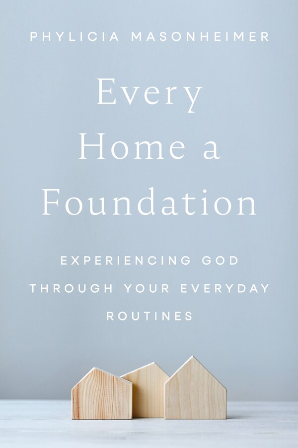 Every Home a Foundation by Phylicia Masonheimer, Perfect | Indigo Chapters