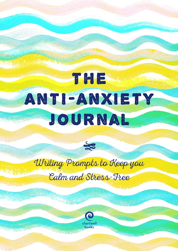 The Anti-Anxiety Journal by Editors Of Chartwell Books, Paperback | Indigo Chapters