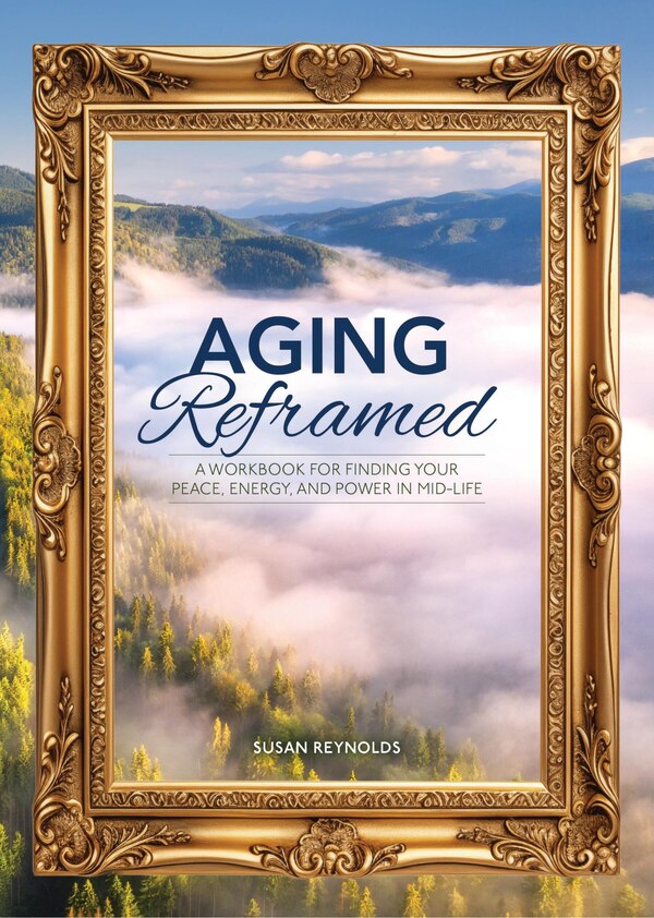 Aging Reframed by Susan Reynolds, Paperback | Indigo Chapters