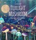 Twilight Mushroom Coloring Book by Editors Of Chartwell Books, Paperback | Indigo Chapters