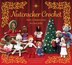Nutcracker Crochet by Editors Of Chartwell Books, Hardcover | Indigo Chapters