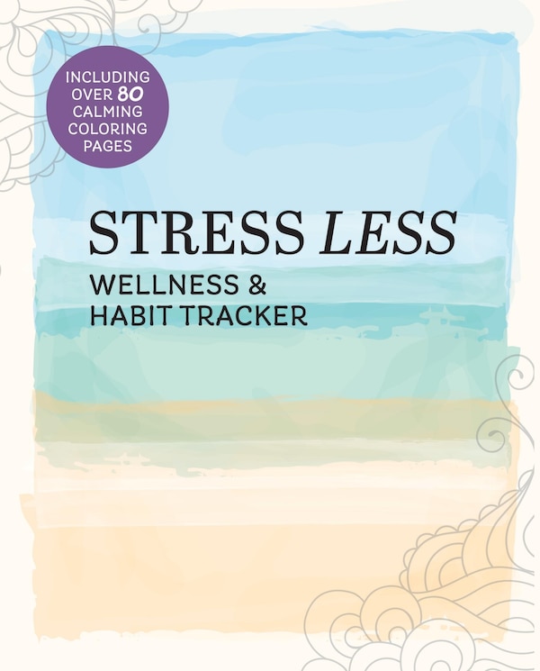 Stress Less Wellness & Habit Tracker by Editors Of Chartwell Books, Paperback | Indigo Chapters