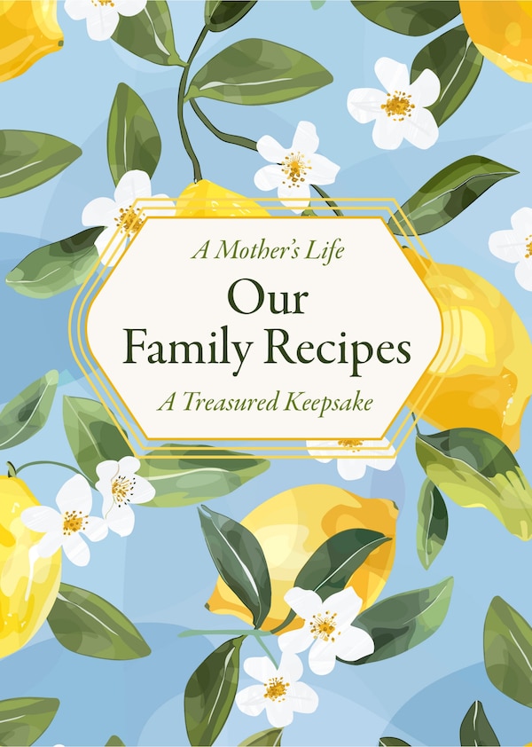 A Mother's Life: Our Family Recipes by Editors Of Chartwell Books, Hardcover | Indigo Chapters