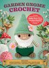 Garden Gnome Crochet by Kati Gálusz, Hardcover | Indigo Chapters