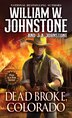 Dead Broke Colorado by William W. Johnstone, Mass Market Paperback | Indigo Chapters