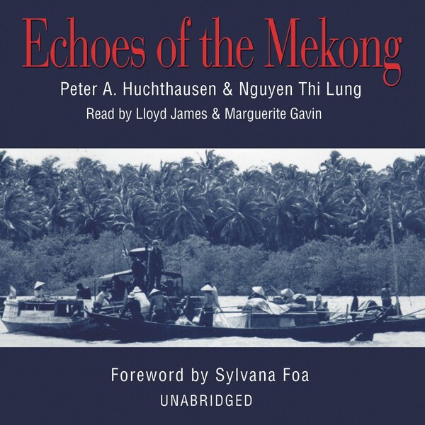 Echoes of the Mekong by Peter A. Huchthausen, Audio Book (CD) | Indigo Chapters