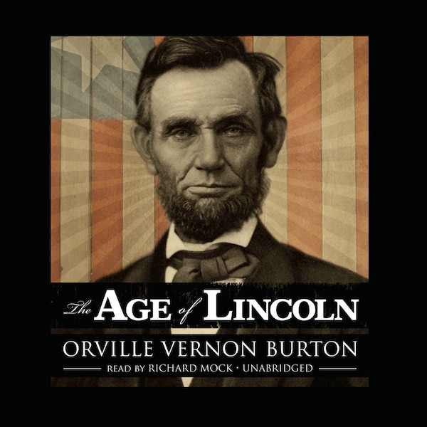 The Age Of Lincoln by Orville Vernon Burton, Audio Book (CD) | Indigo Chapters