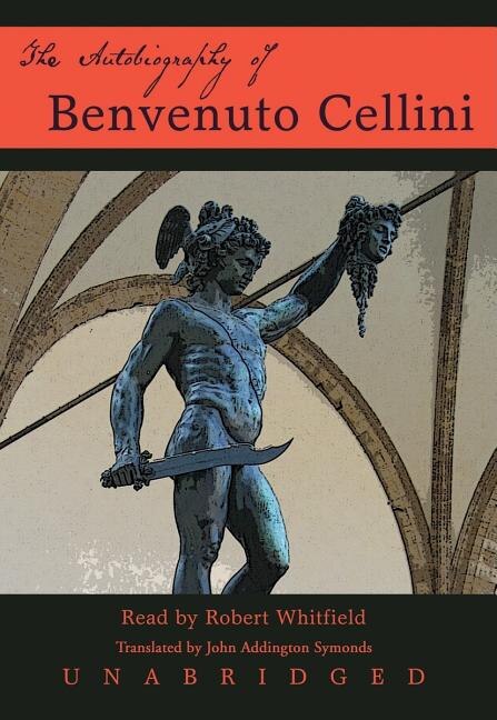 The Autobiography of Benvenuto Cellini, Audio Book (CD) | Indigo Chapters