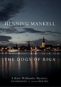 The Dogs of Riga by Henning Mankell, Audio Book (CD) | Indigo Chapters