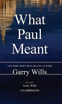 What Paul Meant by Garry Wills, Audio Book (CD) | Indigo Chapters