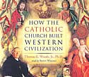 How The Catholic Church Built Western Civilization by Thomas E. Woods, Audio Book (CD) | Indigo Chapters