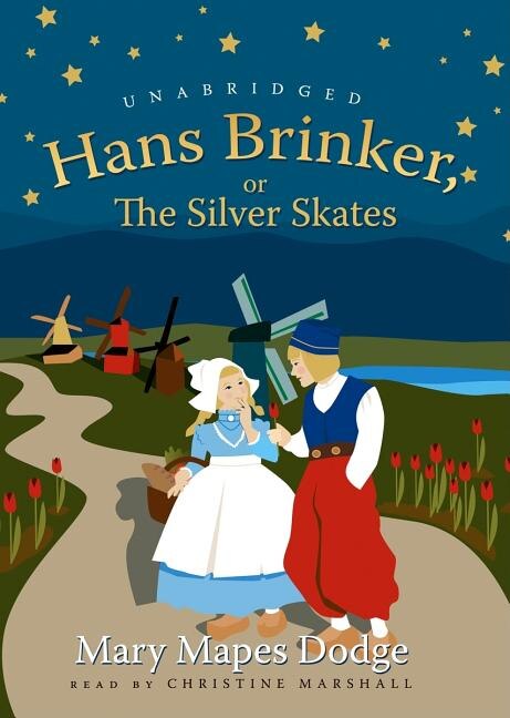 Hans Brinker by Mary Mapes Dodge, Audio Book (CD) | Indigo Chapters