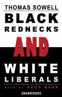 Black Rednecks and White Liberals by Thomas Sowell, Audio Book (CD) | Indigo Chapters