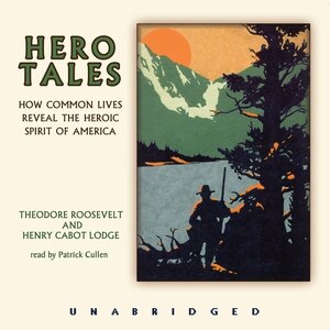 Hero Tales by Theodore Roosevelt, Audio Book (CD) | Indigo Chapters