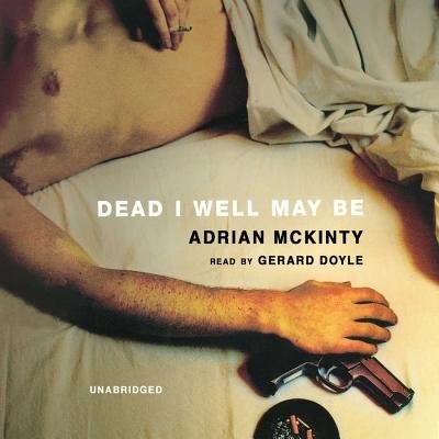 Dead I Well May Be by Adrian Mckinty, Audio Book (CD) | Indigo Chapters