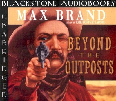 Beyond the Outposts by Max Brand