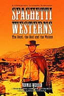 Spaghetti Westerns-the Good The Bad And The Violent: A Comprehensive Illustrated Filmography Of 558 Eurowesterns And Their Personnel