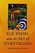 Elie Wiesel And The Art Of Storytelling by Rosemary Horowitz, Paperback | Indigo Chapters