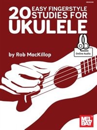 20 Easy Fingerstyle Studies For Ukulele Book by Rob Mackillop, Book & Audio | Indigo Chapters