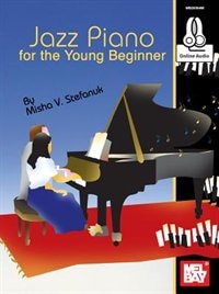 Jazz Piano For The Young Beginner by Misha V. Stefanuk, Book & Audio | Indigo Chapters