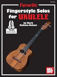 Favorite Fingerstyle Solos For Ukulele by Mark ""kailana Nelson, Book & Audio | Indigo Chapters
