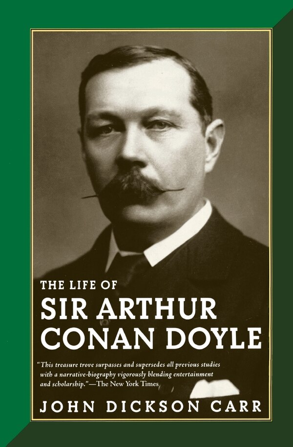 The Life of Sir Arthur Conan Doyle by John Dickson Carr, Paperback | Indigo Chapters