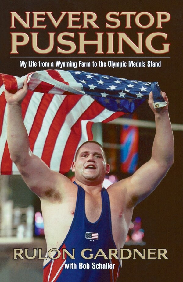 Never Stop Pushing by Rulon Gardner, Paperback | Indigo Chapters