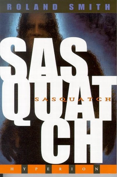 Sasquatch by Roland Smith, Paperback | Indigo Chapters