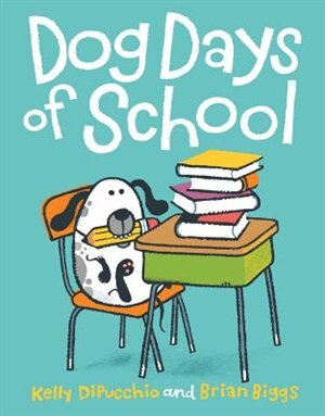 Dog Days Of School by Kelly DiPucchio, Picture Books | Indigo Chapters