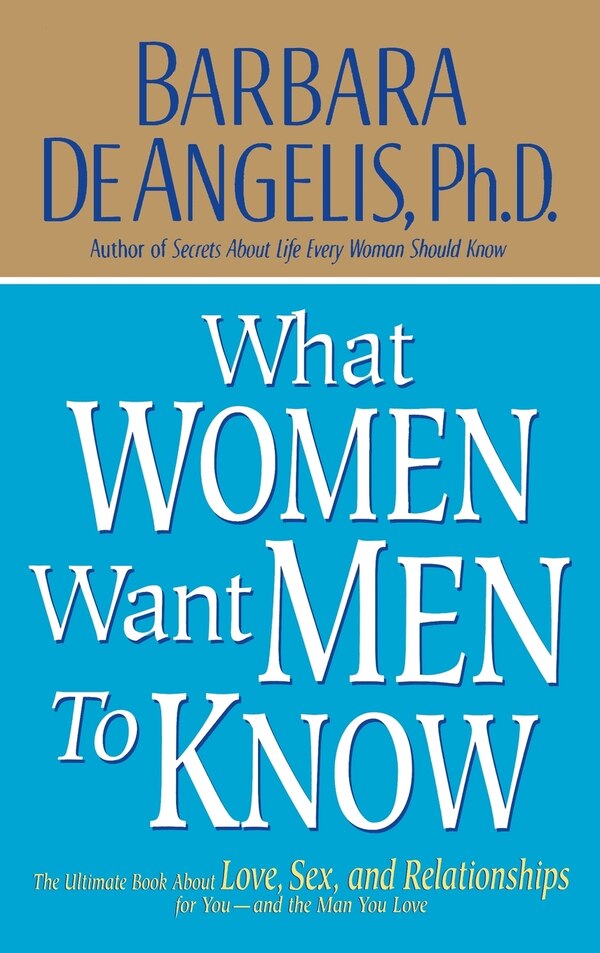 What Women Want Men To Know by Barbara De Angelis, Hardcover | Indigo Chapters