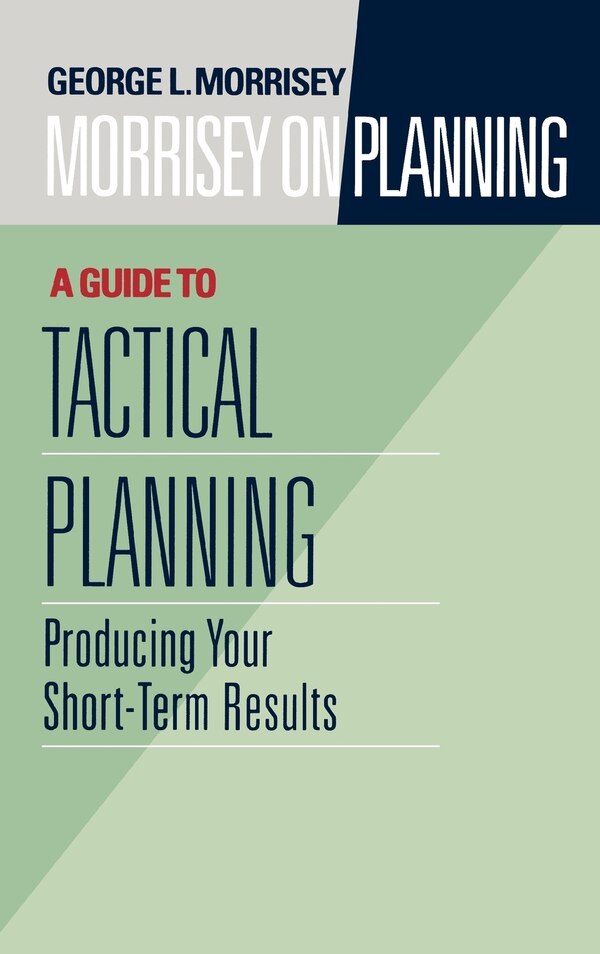 Morrisey on Planning A Guide to Tactical Planning by George L. Morrisey, Hardcover | Indigo Chapters