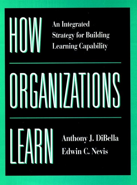 How Organizations Learn by Anthony DiBella, Hardcover | Indigo Chapters