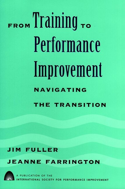 From Training to Performance Improvement by Jim Fuller, Hardcover | Indigo Chapters