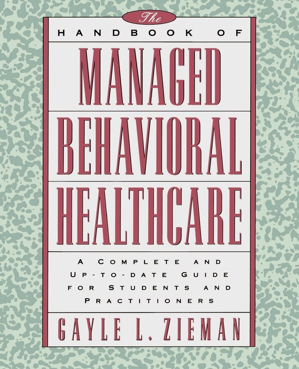 The Handbook of Managed Behavioral Healthcare by Gayle L. Zieman, Paperback | Indigo Chapters