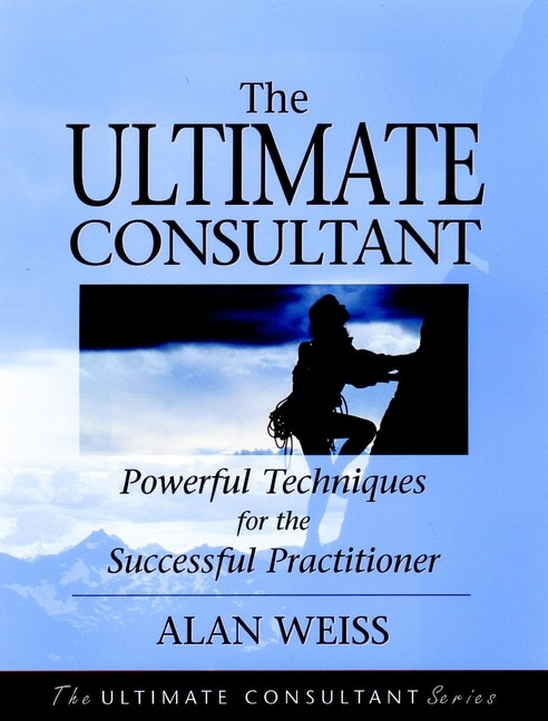 The Ultimate Consultant by Alan Weiss, Paperback | Indigo Chapters