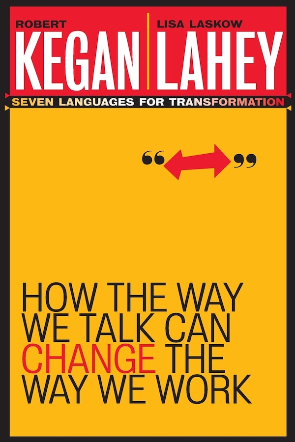 How the Way We Talk Can Change the Way We Work by Robert Kegan, Paperback | Indigo Chapters