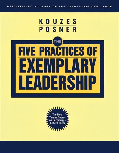 The Five Practices of Exemplary Leadership by James M. Kouzes, Paperback | Indigo Chapters