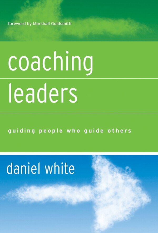 Coaching Leaders by Daniel White, Hardcover | Indigo Chapters