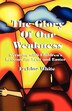 The Glory of Our Weakness by Erskine White, Paperback | Indigo Chapters
