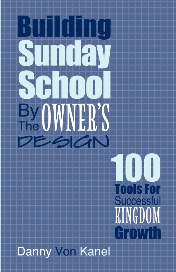 Building Sunday School by the Owner's Design by Danny Von Kanel, Paperback | Indigo Chapters